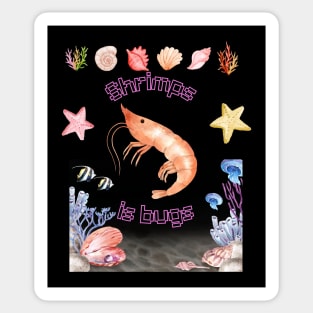 Shrimps is bugs! Sticker